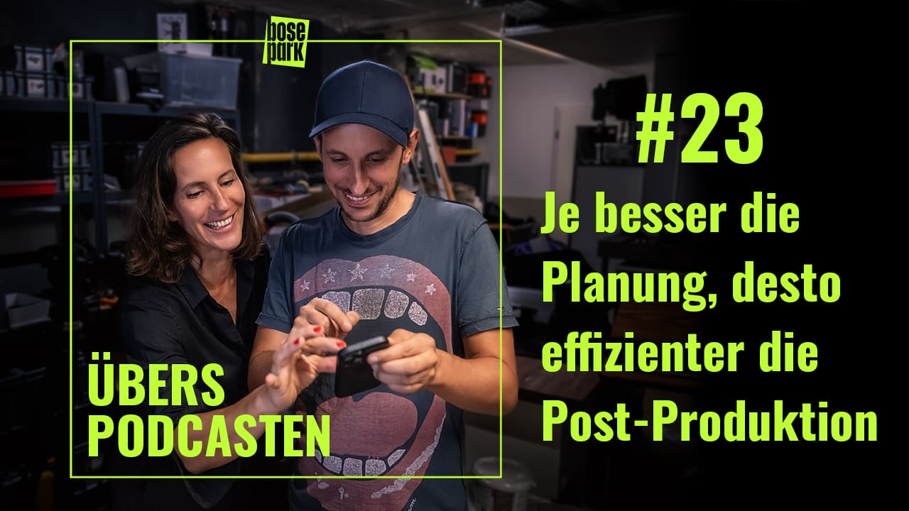 ÜBERS PODCASTEN - 23: Je besser die Planung, desto effizienter die Post-Produktion