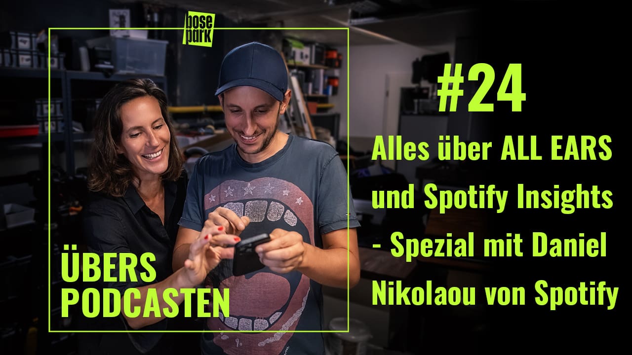 ÜBERS PODCASTEN - 24: Alles über All Ears und Spotify Insights - Spezial mit Daniel Nikolaou von Spotify